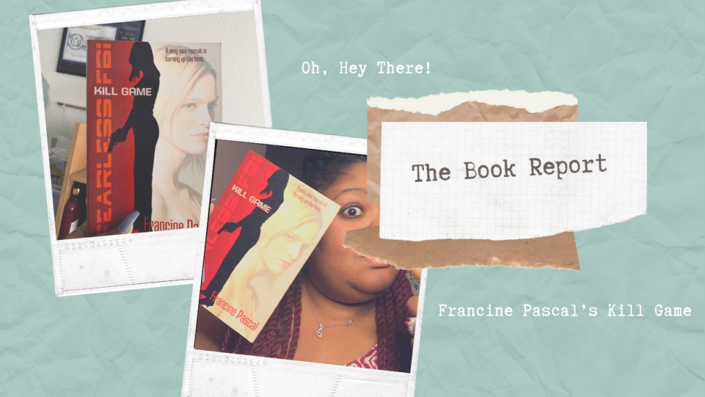The  Book Report: Francine Pascal’s Kill Game